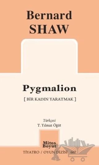 Pygmalion - Bir Kadın Yaratmak – Bernard Shaw – Mitos Boyut Yayınları kitap kapağı