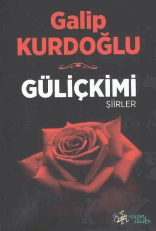 Güliçkimi - Şiirler – Galip Kurdoğlu – Kültür Ajans Yayınları kitap kapağı