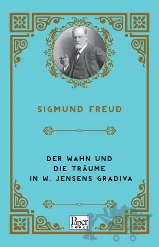 Der Wahn Und Die Träume in W. Jensens Gradiva – Sigmund Freud – Paper Books kitap kapağı