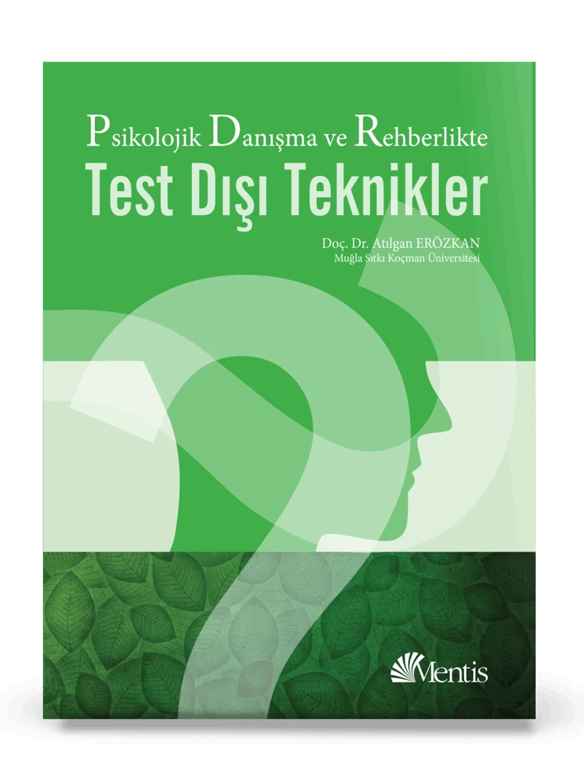 Psikolojik Danışma ve Rehberlikte Test Dışı Teknikler – Atılgan Erözkan – Mentis Yayınevi kitap kapağı