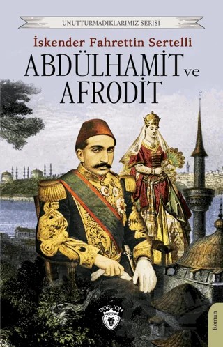 Abdülhamit ve Afrodit – İskender Fahrettin Sertelli – Dorlion Yayınları kitap kapağı