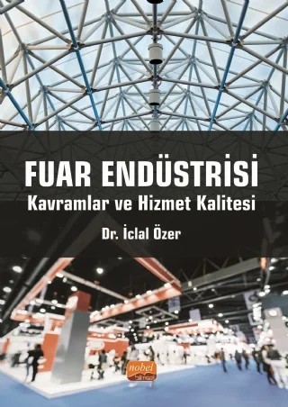 FUAR ENDÜSTRİSİ - Kavramlar ve Hizmet Kalitesi – İclal Özer – Nobel Bilimsel Eserler kitap kapağı
