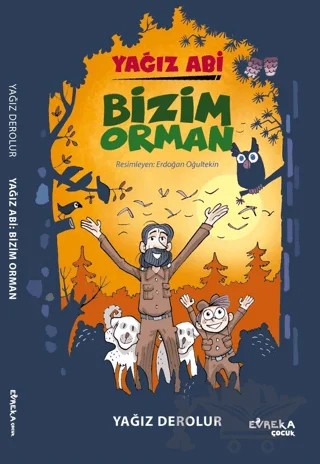 Yağız Abi: Bizim Orman – Yağız Derolur – Evreka Çocuk Yayınları kitap kapağı