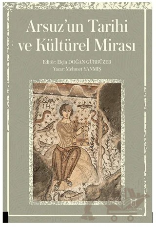 Arsuz’un Tarihi ve Kültürel Mirası – Mehmet Yanmış – Akademisyen Kitabevi kitap kapağı