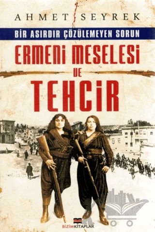 Ermeni Meselesi ve Tehcir – Ahmet Seyrek – Bizim Kitaplar Yayınevi kitap kapağı