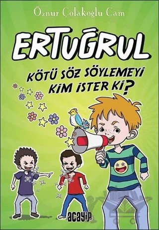 Kötü Söz Söylemeyi Kim İster ki? - Ertuğrul – Öznur Çolakoğlu Cam – Acayip Kitaplar kitap kapağı