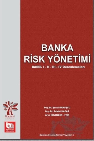 Banka Risk Yönetimi – Adalet Hazar, Arya İskender, Şenol Babuşçu – Akademi Consulting Training kitap kapağı