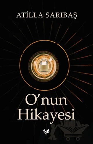 O’nun Hikayesi – Atilla Sarıbaş – S.S International Publishing kitap kapağı