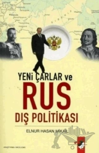 Yeni Çarlar ve Rus Dış Politikası – Elnur Hasan Mikail – IQ Kültür Sanat Yayıncılık kitap kapağı