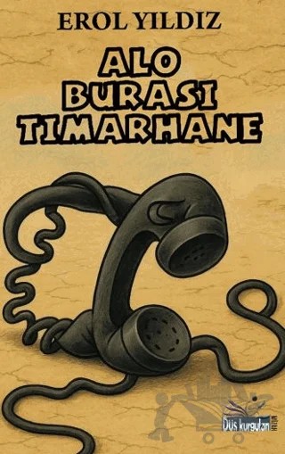 Alo Burası Tımarhane – Erol Yıldız – Düş Kurguları Yayıncılık kitap kapağı