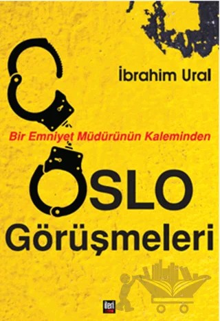 Bir Emniyet Müdürünün Kaleminden Oslo Görüşmeleri – İbrahim Ural – İleri Yayınları kitap kapağı