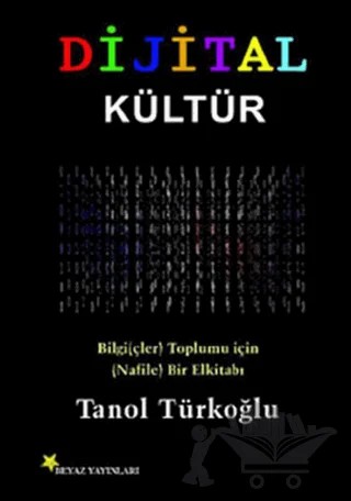 Dijital Kültür – Tanol Türkoğlu – Beyaz Yayınları kitap kapağı