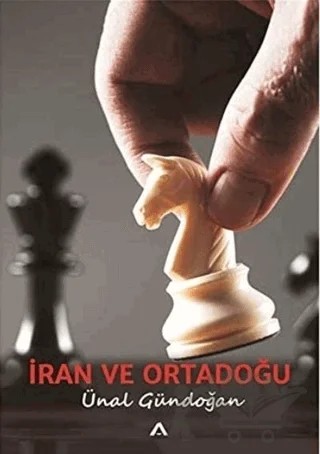 İran ve Ortadoğu – Ünal Gündoğan – Adres Yayınları kitap kapağı