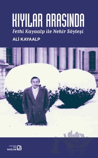 Kıyılar Arasında- Fethi Kayaalp ile Nehir Söyleşi – Ali Kayaalp – Bağlam Yayınları kitap kapağı
