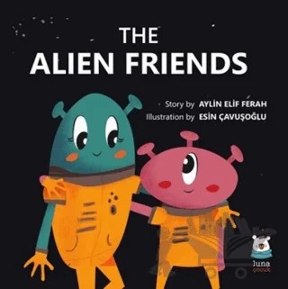 The Alien Friends – Aylin Elif Ferah – Luna Çocuk Yayınları kitap kapağı