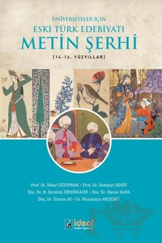 Üniversiteler İçin Eski Türk Edebiyatı Metin Şerhi 14-16. Yüzyıllar – Bünyamin Ayçiçeği, Hasan Kaya, İbrahim Demirkazık, Nihat Öztoprak, Sebahat Deniz, Ümran Ay – İdeal Kültür Yayıncılık kitap kapağı