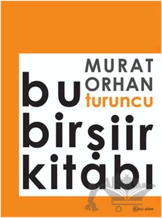 Bu Turuncu Bir Şiir Kitabı – Murat Orhan – İkinci Adam Yayınları kitap kapağı