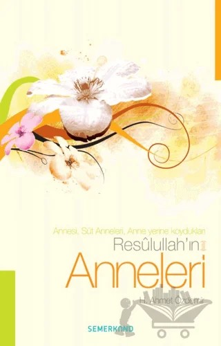Resulullah'ın (s.a.v) Anneleri – H. Ahmet Özdemir – Semerkand Yayınları kitap kapağı