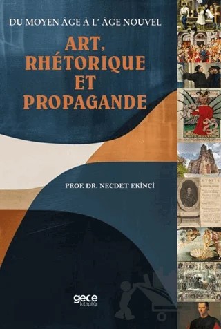 Du Moyen Age A L’ Age Nouve Art, Rhetorıque Et Propagande – Necdet Ekinci – Gece Kitaplığı kitap kapağı