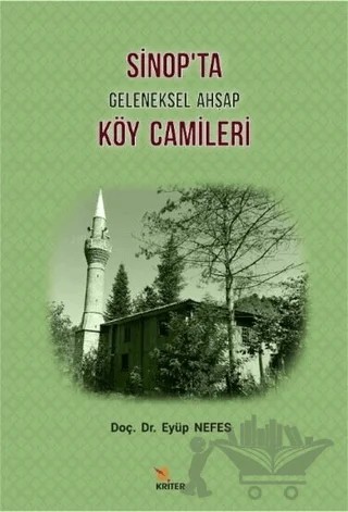 Sinop'ta Geleneksel Ahşap Köy Camileri – Eyüp Nefes – Kriter Yayınları kitap kapağı