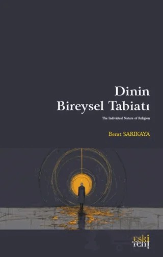 Dinin Bireysel Tabiatı – Berat Sarıkaya – Eski Yeni Yayınları kitap kapağı