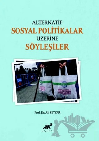 Alternatif Sosyal Politikalar Üzerine Söyleşiler – Ali Seyyar – Paradigma Akademi Yayınları kitap kapağı