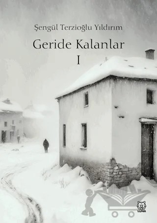 Geride Kalanlar 1 – Şengül Terzioğlu Yıldırım – Luna Yayınları kitap kapağı