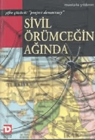 Sivil Örümceğin Ağında (Şifre Çözücü: "Project Democracy") – Mustafa Yıldırım – Toplumsal Dönüşüm Yayınları kitap kapağı