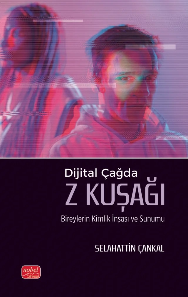 Dijital Çağda Z Kuşağı Bireylerin Kimlik İnşası ve Sunumu – Selahattin Çankal – Nobel Bilimsel Eserler kitap kapağı