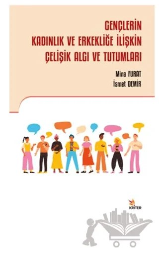 Gençlerin Kadınlık ve Erkekliğe İlişkin Çelişik Algı ve Tutumları – İsmet Demir, Mina Furat – Kriter Yayınları kitap kapağı