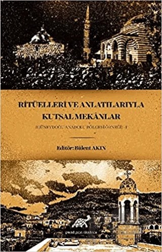 Ritüelleri ve Anlatılarıyla Kutsal Mekanlar – Bülent Akın – Paradigma Akademi Yayınları kitap kapağı