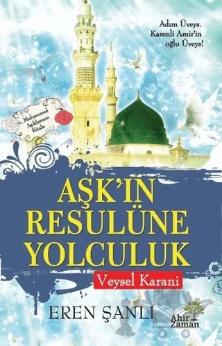 Aşk'ın Resulüne Yolculuk – Eren Şanlı – Ahir Zaman kitap kapağı