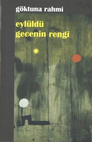 Eylüldü Gecenin Rengi – Göktuna Rahmi – Kültür Ajans Yayınları kitap kapağı