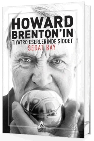 Howard Brenton'ın Tiyatro Eserlerinde Şiddet – Sedat Bay – Sonçağ Yayınları kitap kapağı