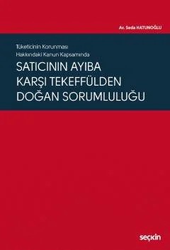 Tüketicinin Korunması Hakkındaki Kanun KapsamındaSatıcının Ayıba Karşı Tekeffülden Doğan Sorumluluğu – Seda Hatunoğlu – Seçkin Yayıncılık kitap kapağı