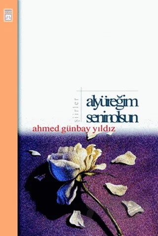 Al Yüreğim Senin Olsun – Ahmed Günbay Yıldız – Timaş Yayınları kitap kapağı