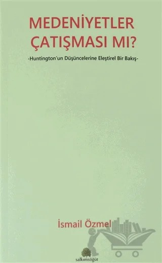 Medeniyetler Çatışması mı? – İsmail Özmel – Salkımsöğüt Yayınları kitap kapağı