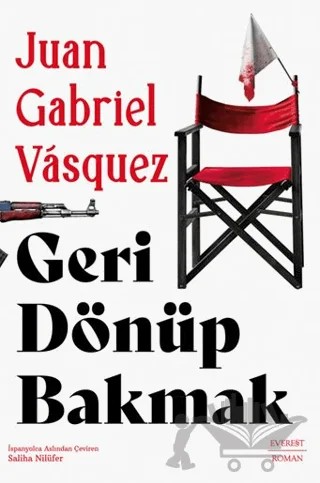 Geri Dönüp Bakmak – Juan Gabriel Vasquez – Everest Yayınları kitap kapağı