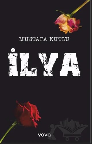 İlya – Mustafa Kutlu – Vova Yayınları kitap kapağı