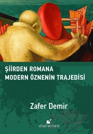 Şiirden Romana Modern Öznenin Trajedisi – Zafer Demir – Öteki Yayınevi kitap kapağı