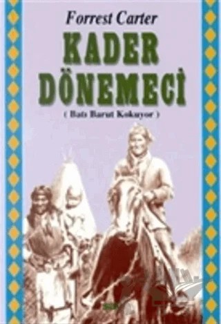 Kader Dönemeci Batı Barut Kokuyor 1. Kitap – Forrest Carter – Say Yayınları kitap kapağı