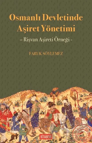 Osmanlı Devletinde Aşiret Yönetimi – Rişvan Aşireti Örneği - – Faruk Söylemez – Kitabevi Yayınları kitap kapağı