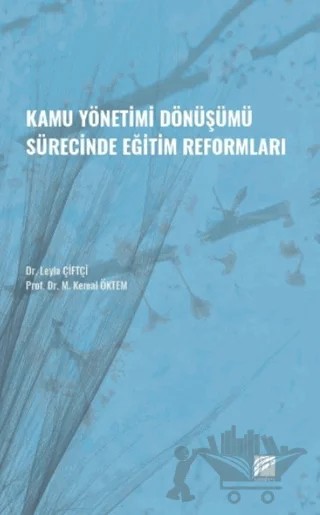 Kamu Yönetimi Dönüşümü Sürecinde Eğitim Reformları – Leyla Çiftçi, M. Kemal Öktem – Gazi Kitabevi kitap kapağı