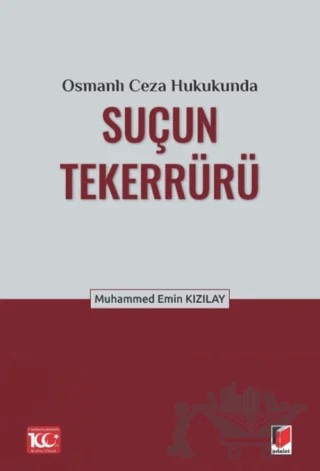 Osmanlı Ceza Hukukunda Suçun Tekerrürü – Muhammed Emin Kızılay – Adalet Yayınevi kitap kapağı