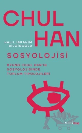 Chul Han Sosyolojisi – Halil İbrahim Bilginoğlu – Ahenk Kitap kitap kapağı