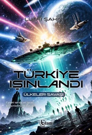 Türkiye Işınlandı – Lütfi Şahin – Tılsım Yayınevi kitap kapağı
