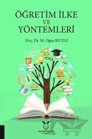 Öğretim İlke ve Yöntemleri – M. Oğuz Kutlu – Akademisyen Kitabevi kitap kapağı