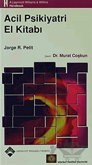 Acil Psikiyatri El Kitabı – Jorge R. Petit – İstanbul Tıp Kitabevi kitap kapağı