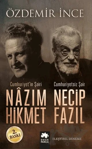 Cumhuriyet'in Şairi Nazım Hikmet, Cumhuriyetsiz Şair Necip Fazıl – Özdemir İnce – Eksik Parça Yayınları kitap kapağı
