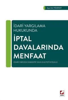 İdari Yargılama Hukukundaİptal Davalarında Menfaat (İdari Yargıda Subjektif Dava Ehliyeti Koşulu) – Ayşe Aslı Yücesoy – Seçkin Yayıncılık kitap kapağı